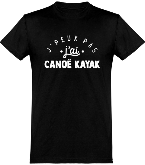  T shirt homme j'peux pas j'ai canoë kayak