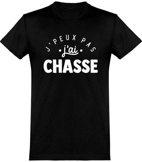  T shirt homme j'peux pas j'ai chasse