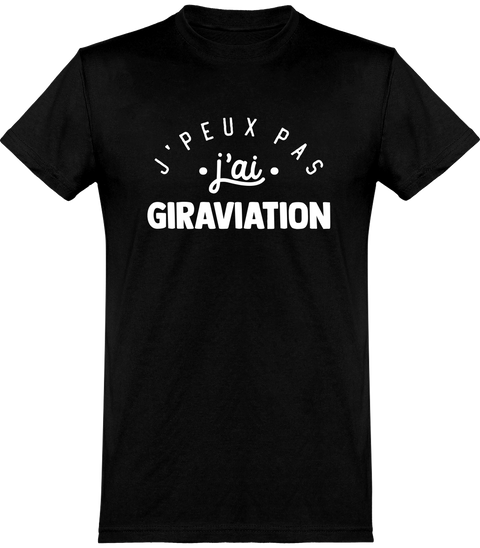 T shirt homme j'peux pas j'ai giraviation