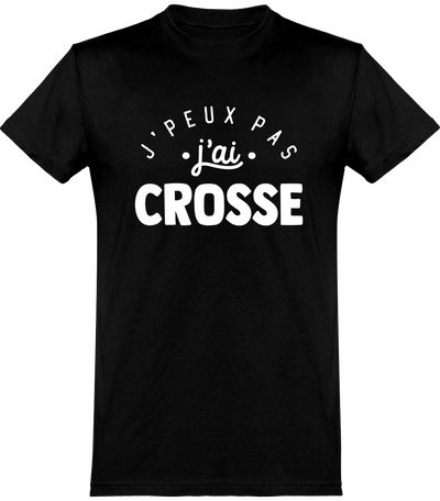  T shirt homme j'peux pas j'ai crosse