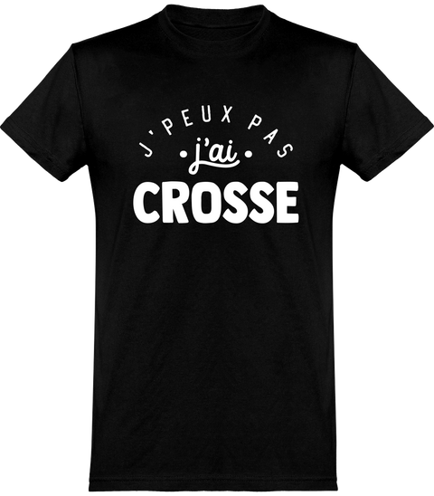  T shirt homme j'peux pas j'ai crosse