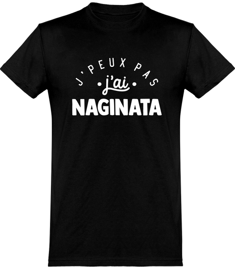  T shirt homme j'peux pas j'ai naginata