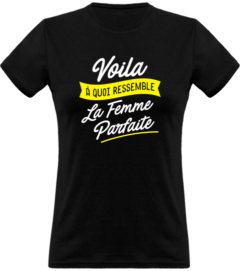 T shirt femme la femme parfaite