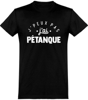  T shirt homme j'peux pas j'ai pétanque