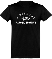  T shirt homme j'peux pas j'ai aérobic sportive