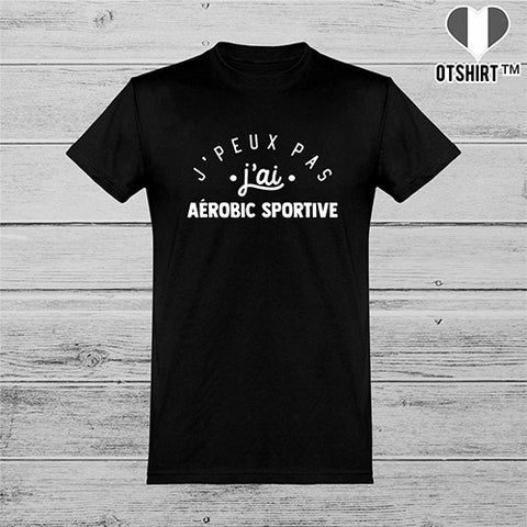  T shirt homme j'peux pas j'ai aérobic sportive