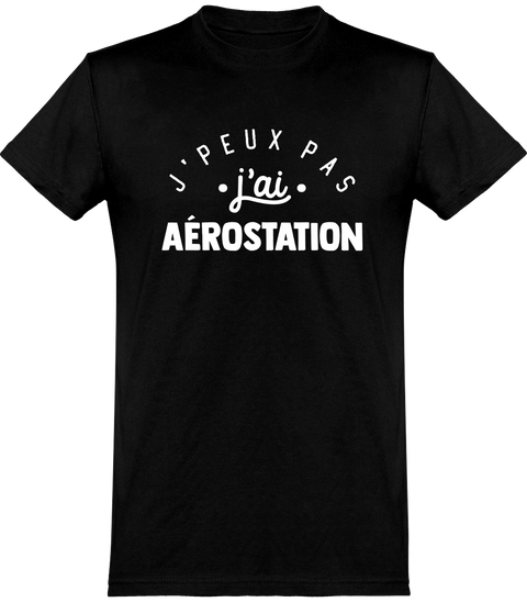  T shirt homme j'peux pas j'ai aérostation