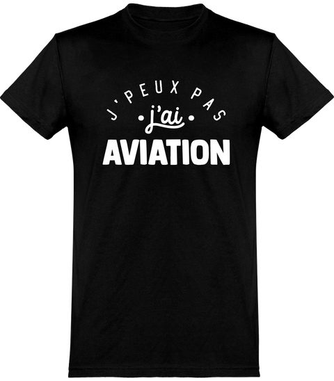  T shirt homme j'peux pas j'ai aviation