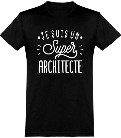  T shirt homme je suis un super architecte