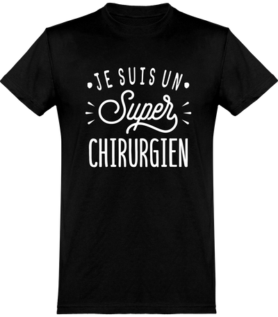  T shirt homme je suis un super chirurgien