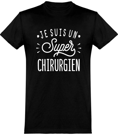  T shirt homme je suis un super chirurgien