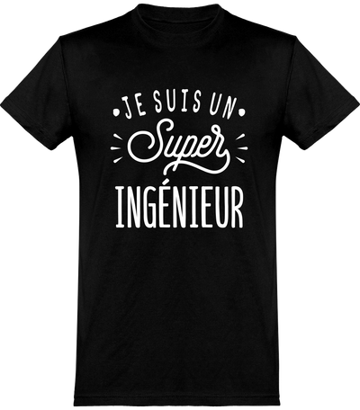  T shirt homme je suis un super ingénieur