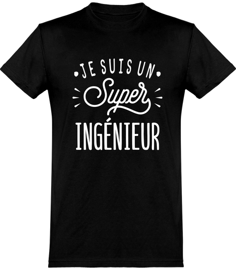  T shirt homme je suis un super ingénieur