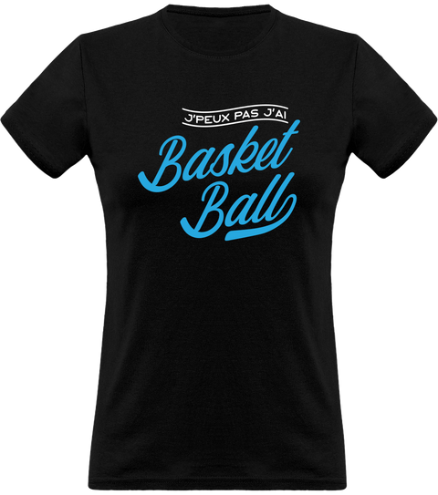 T shirt femme j'peux pas j'ai basket ball