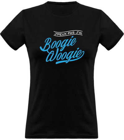 T shirt femme j'peux pas j'ai boogie woogie