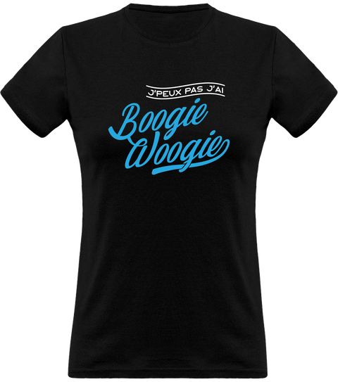 T shirt femme j'peux pas j'ai boogie woogie