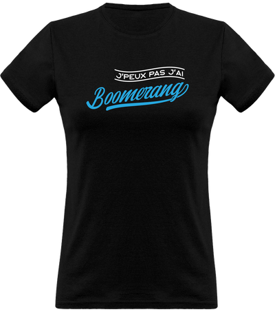 T shirt femme j'peux pas j'ai boomerang