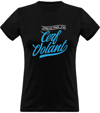T shirt femme j'peux pas j'ai cerf volant
