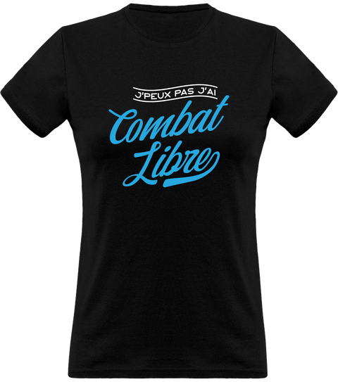 T shirt femme j'peux pas j'ai combat libre