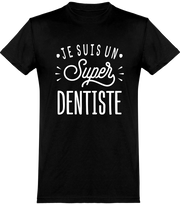  T shirt homme je suis un super dentiste