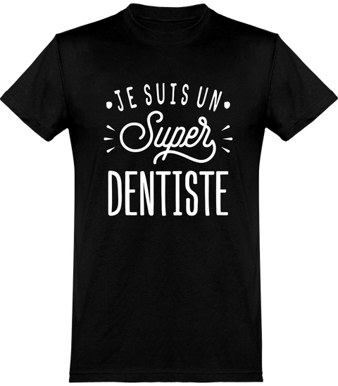  T shirt homme je suis un super dentiste