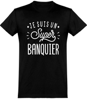  T shirt homme je suis un super banquier
