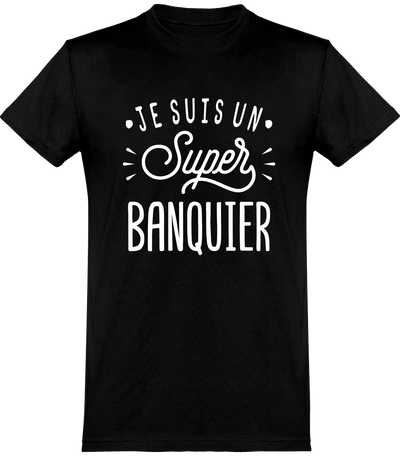  T shirt homme je suis un super banquier