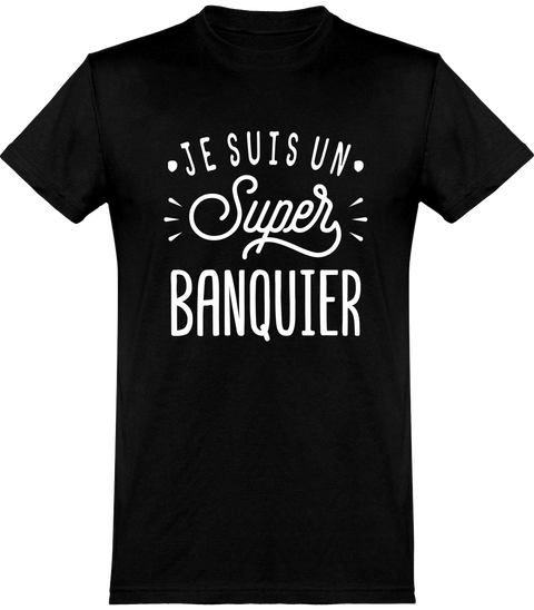  T shirt homme je suis un super banquier