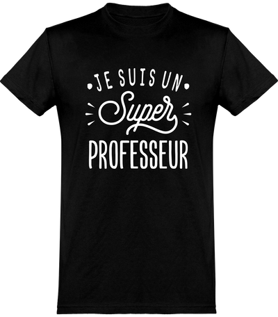  T shirt homme je suis un super professeur