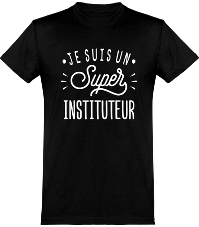  T shirt homme je suis un super instituteur