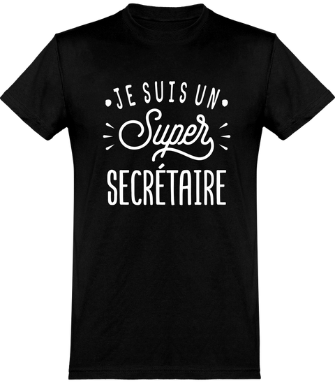  T shirt homme je suis un super secrétaire