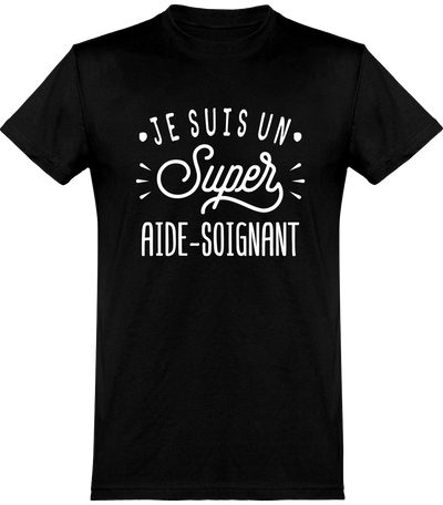  T shirt homme je suis un super aide-soignant