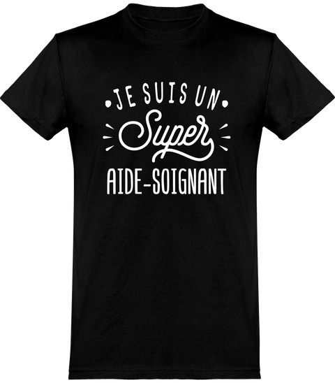  T shirt homme je suis un super aide-soignant