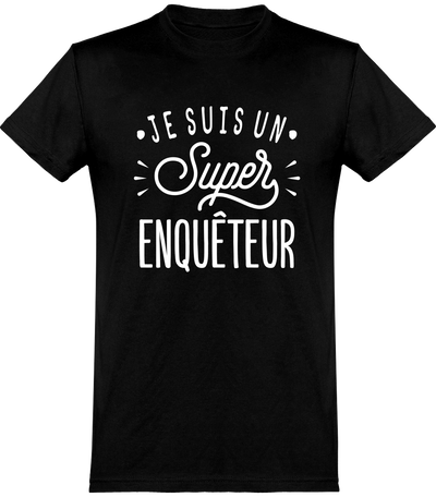  T shirt homme je suis un super enquêteur
