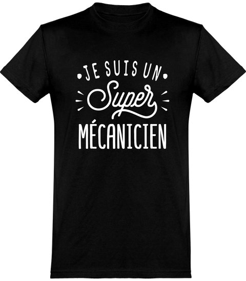  T shirt homme je suis un super mécanicien