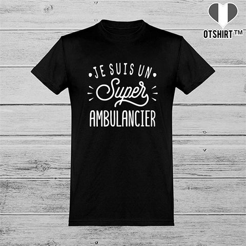  T shirt homme je suis un super ambulancier