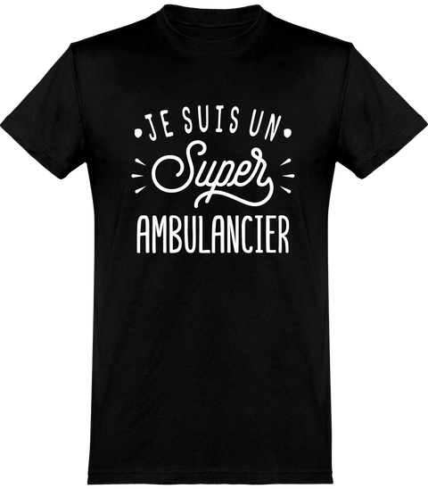  T shirt homme je suis un super ambulancier