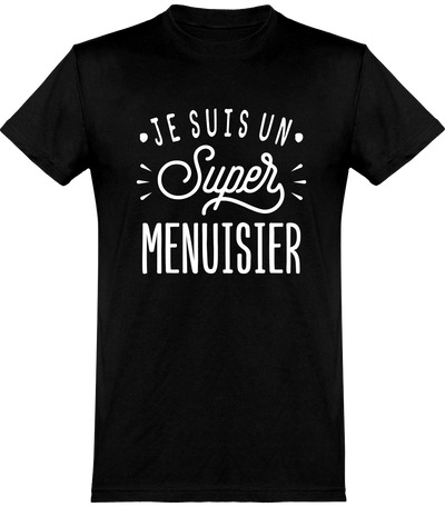  T shirt homme je suis un super menuisier