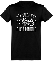  T shirt homme je suis un super aide à domicile
