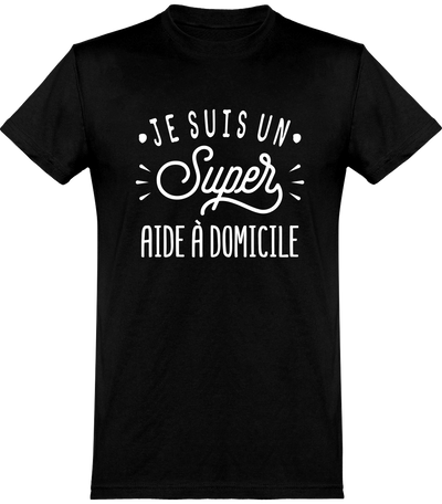  T shirt homme je suis un super aide à domicile