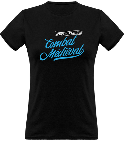 T shirt femme j'peux pas j'ai combat médiéval