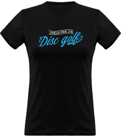 T shirt femme j'peux pas j'ai disc golf