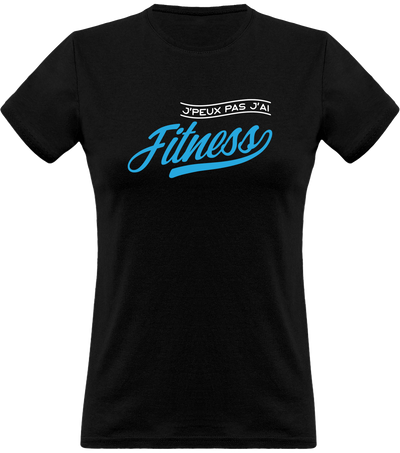 T shirt femme j'peux pas j'ai fitness