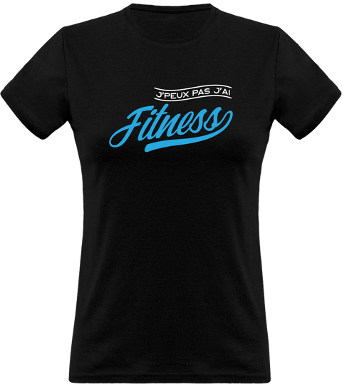 T shirt femme j'peux pas j'ai fitness