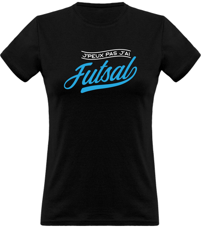 T shirt femme j'peux pas j'ai futsal