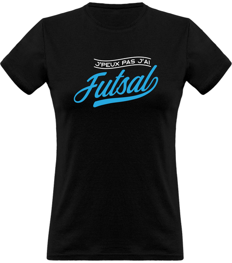 T shirt femme j'peux pas j'ai futsal