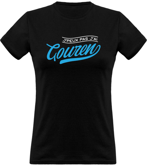 T shirt femme j'peux pas j'ai gouren