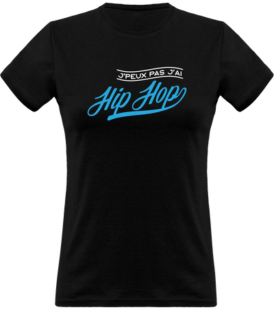 T shirt femme j'peux pas j'ai hip hop