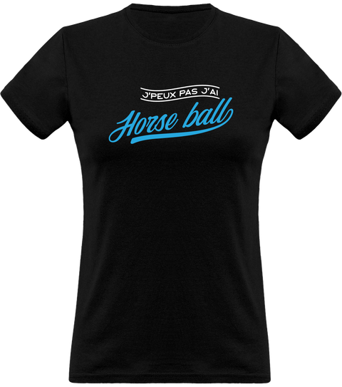 T shirt femme j'peux pas j'ai horse ball