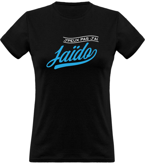 T shirt femme j'peux pas j'ai iaïdo